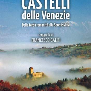 La grande guida dei castelli delle Venezie